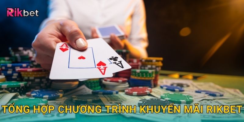 Tổng hợp chương trình khuyến mãi Rikbet