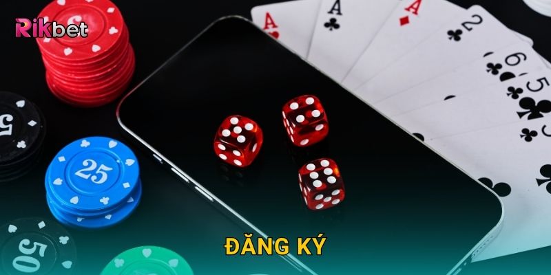 Đăng ký dễ dàng – Bước khởi đầu nhận thưởng hấp dẫn tại Rikbet