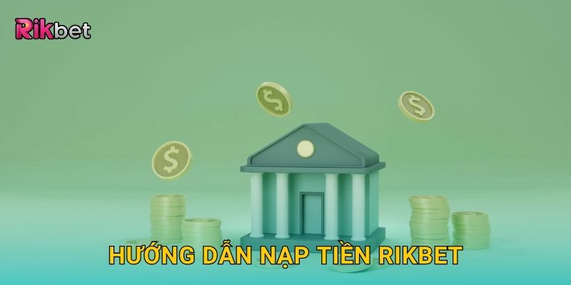 Hướng dẫn nạp tiền Rikbet