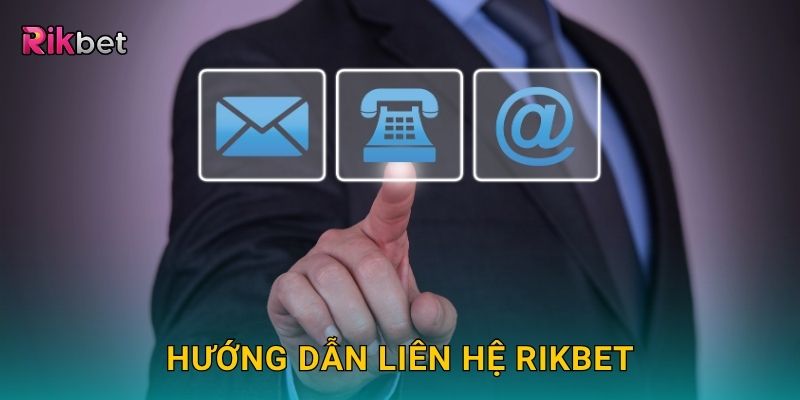 Hướng dẫn liên hệ Rikbet