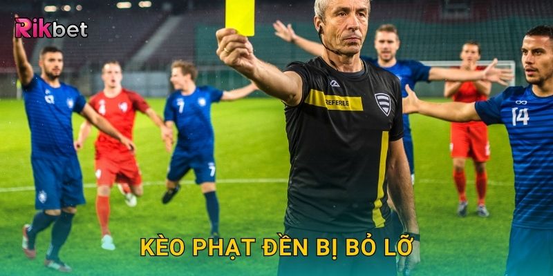 Kèo phạt đền bị bỏ lỡ – Thử thách tỷ lệ thấp nhưng giá trị cao tại Rikbet 1 Kèo phạt đền bị bỏ lỡ – Thử thách tỷ lệ thấp nhưng giá trị cao tại Rikbet
